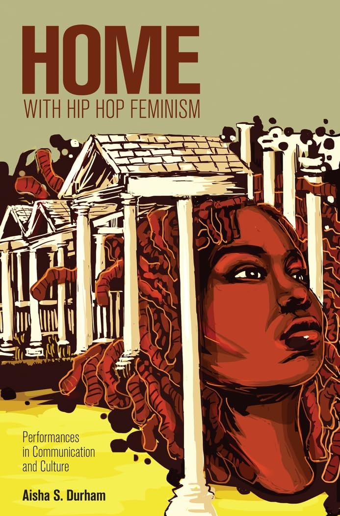 Home with Hip Hop Feminism: Performances in Communication and Culture (Inter…