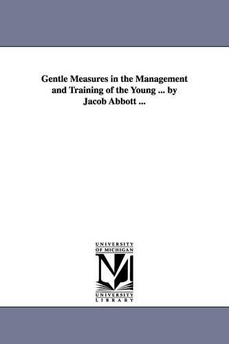 Jacob Abbott Gentle Measures in the Management and Train (Paperback) (UK IMPORT)