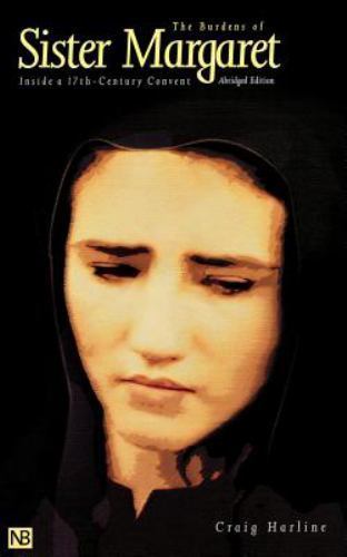 The Burdens of Sister Margaret: Inside a Seventeenth-Century Convent