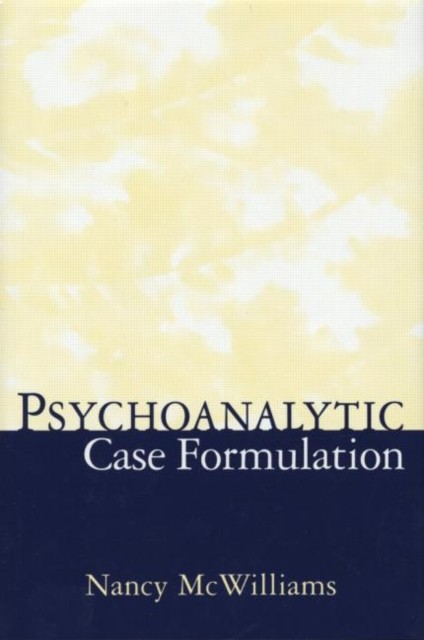 Psychoanalytic Case Formulation by Nancy McWilliams HARDBACK 9781572304628