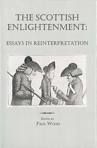 The Scottish Enlightenment: Essays in Reinterpretation by Paul Wood: New