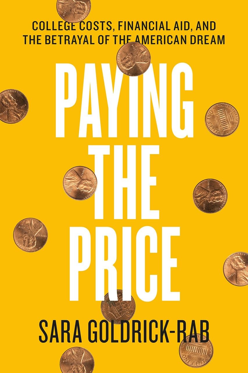 Paying the Price: College Costs, Financial Aid, and the Betrayal of the Amer…