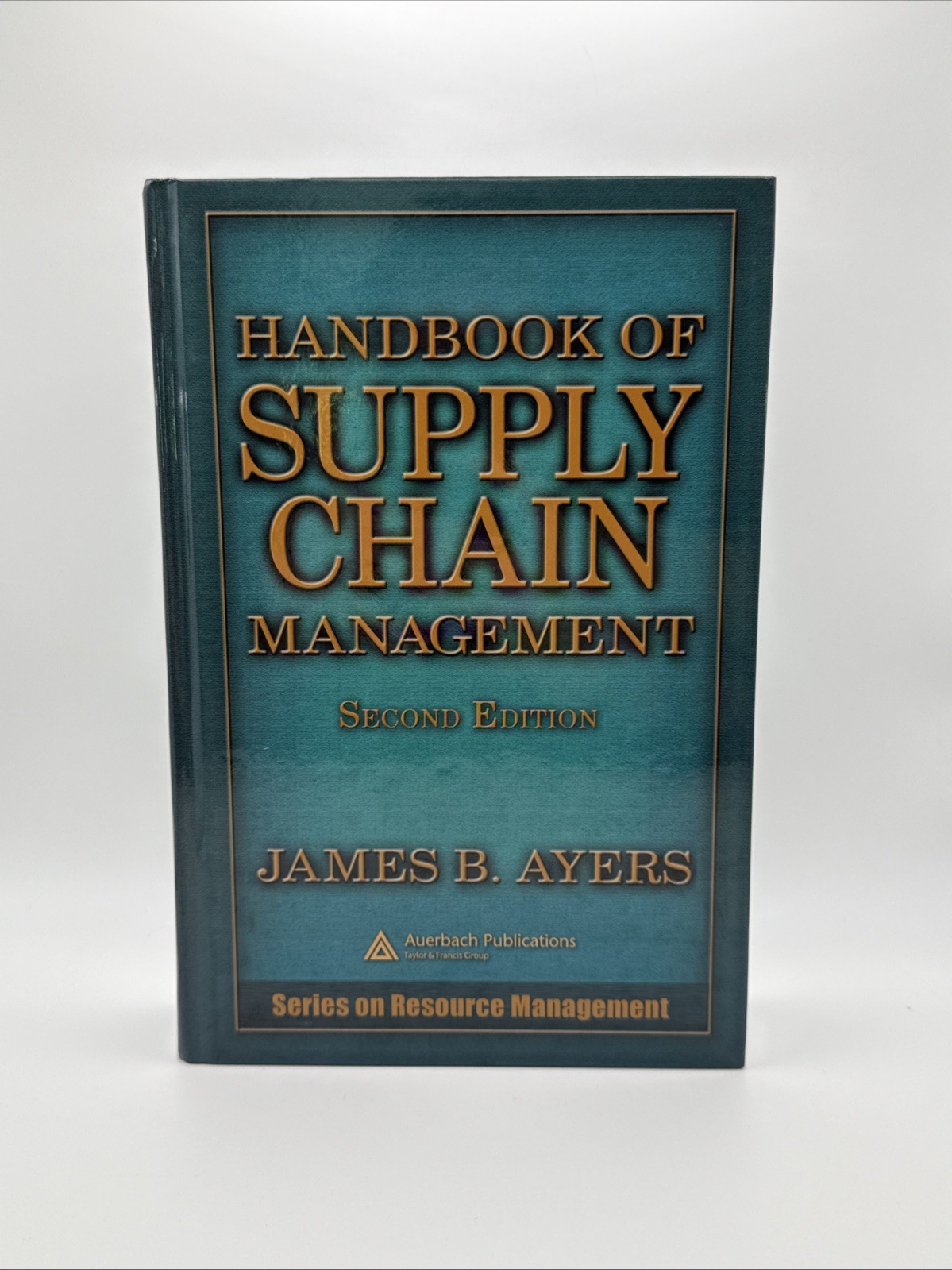 Resource Management Ser.: Handbook of Supply Chain Management by James B. Ayers