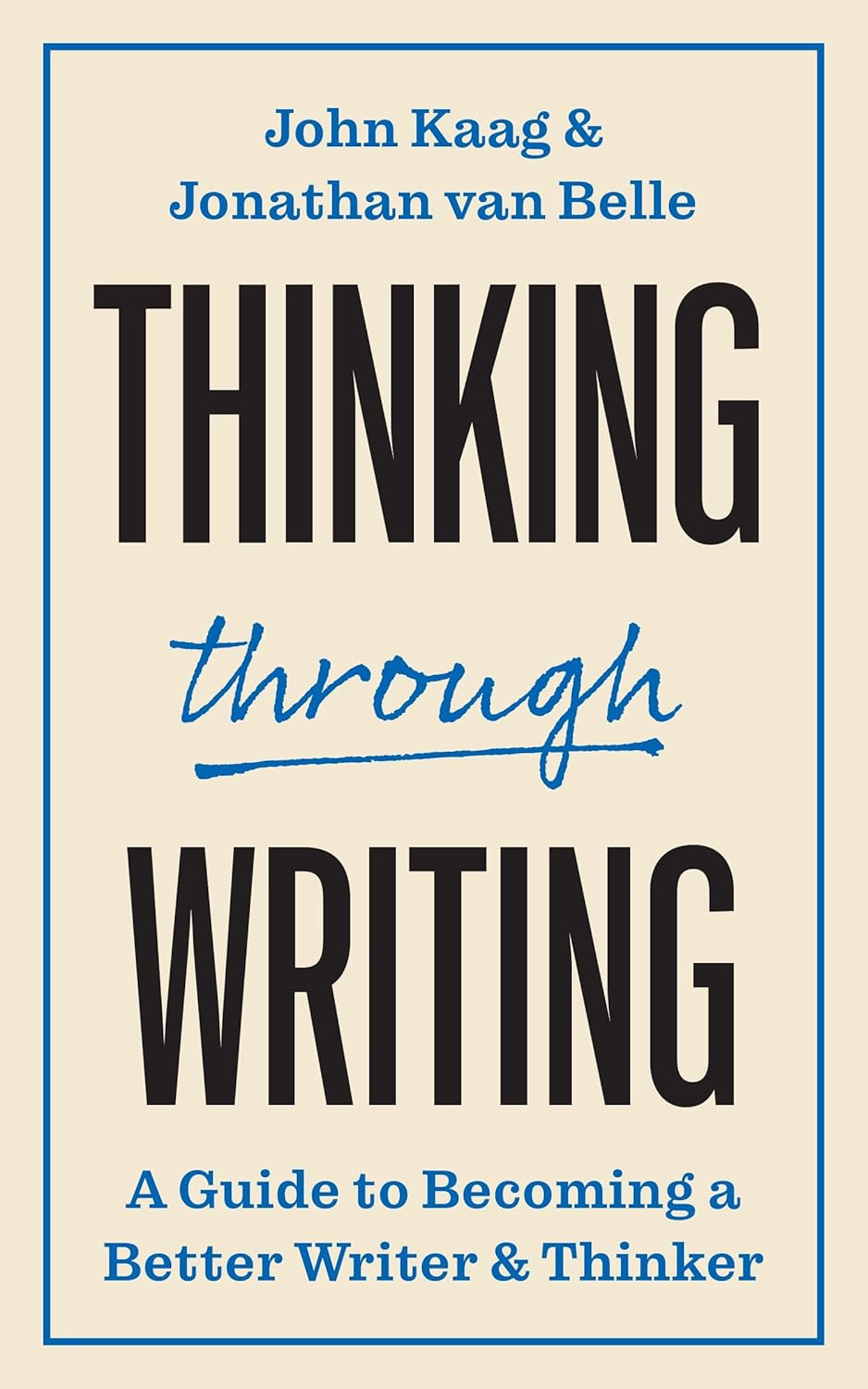 Thinking through Writing: A Guide to Becoming a Better Writer and Thinker (Skill