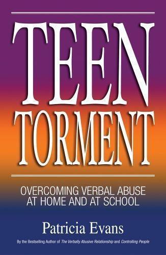 Teen Torment: Overcoming Verbal Abuse at Home and at School by Patricia Evans