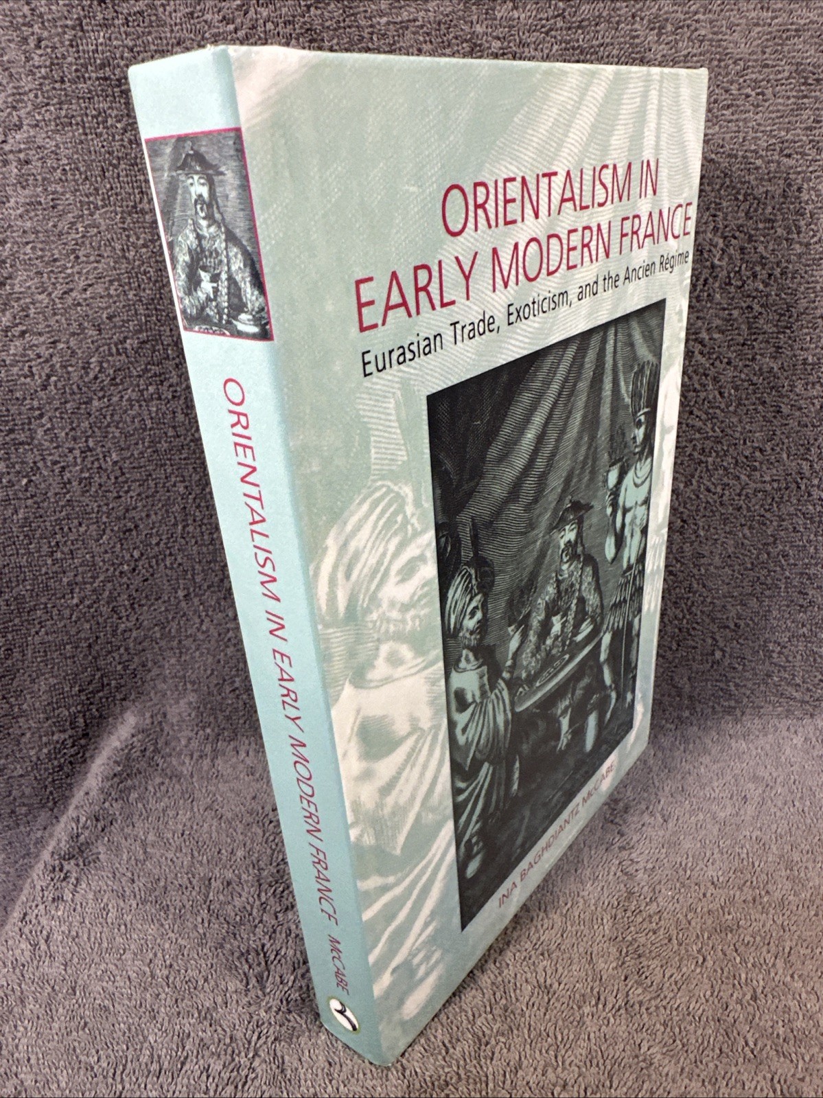 Orientalism in Early Modern France: Eurasian Trade, Exoticism, Ancient Regime