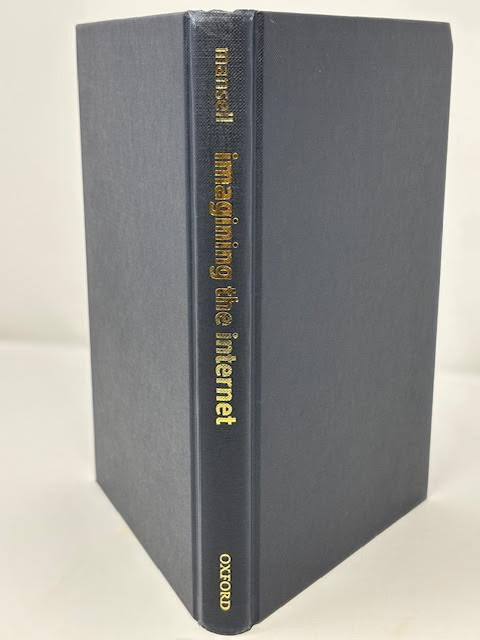 IMAGINING THE INTERNET : COMMUNICATION, INNOVATION, & GOVERNANCE BY R.MANSELL-LN