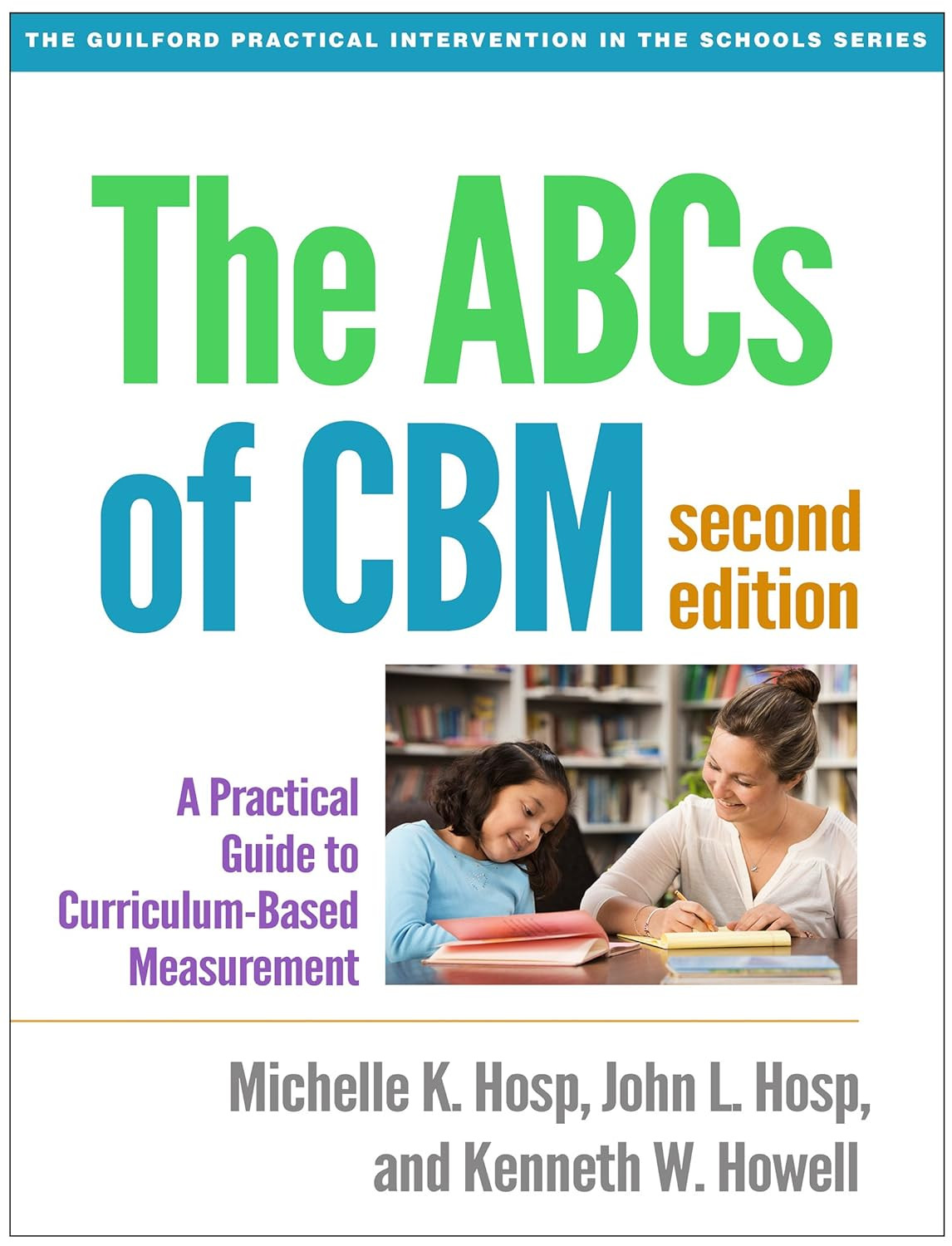 The Abcs of CBM: a Practical Guide to Curriculum-Based Measurement (The Guilford