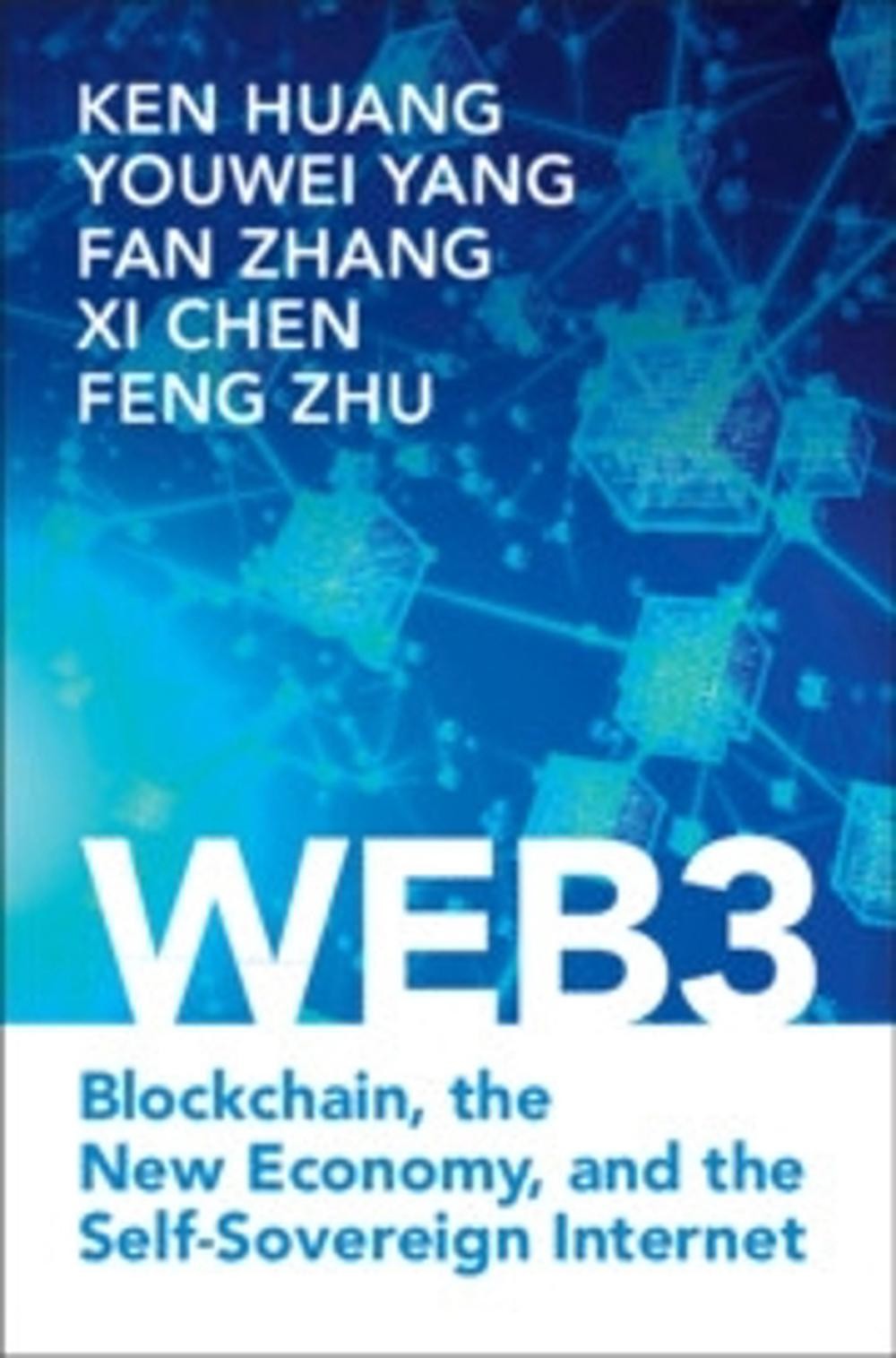 Web3: Blockchain, the New Economy, and the Self-Sovereign Internet by Ken Huang