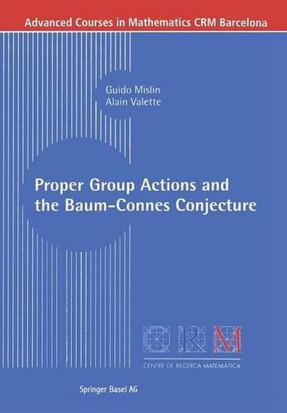 Proper Group Actions and the Baum-Connes Conjecture by Guido Mislin (English) Pa