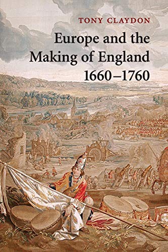 Europe and the Making of England, 1660-1760 (Cambridge Studies i