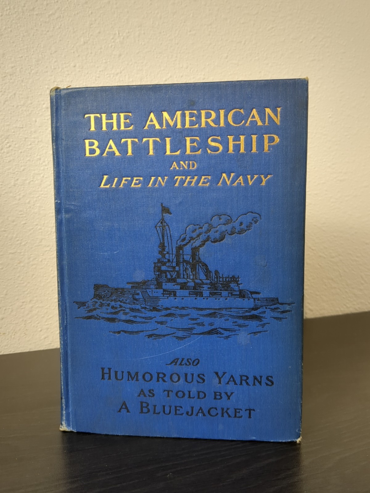The American Battleship & Life in the Navy Humorous Yarns by a Bluejacket 1906