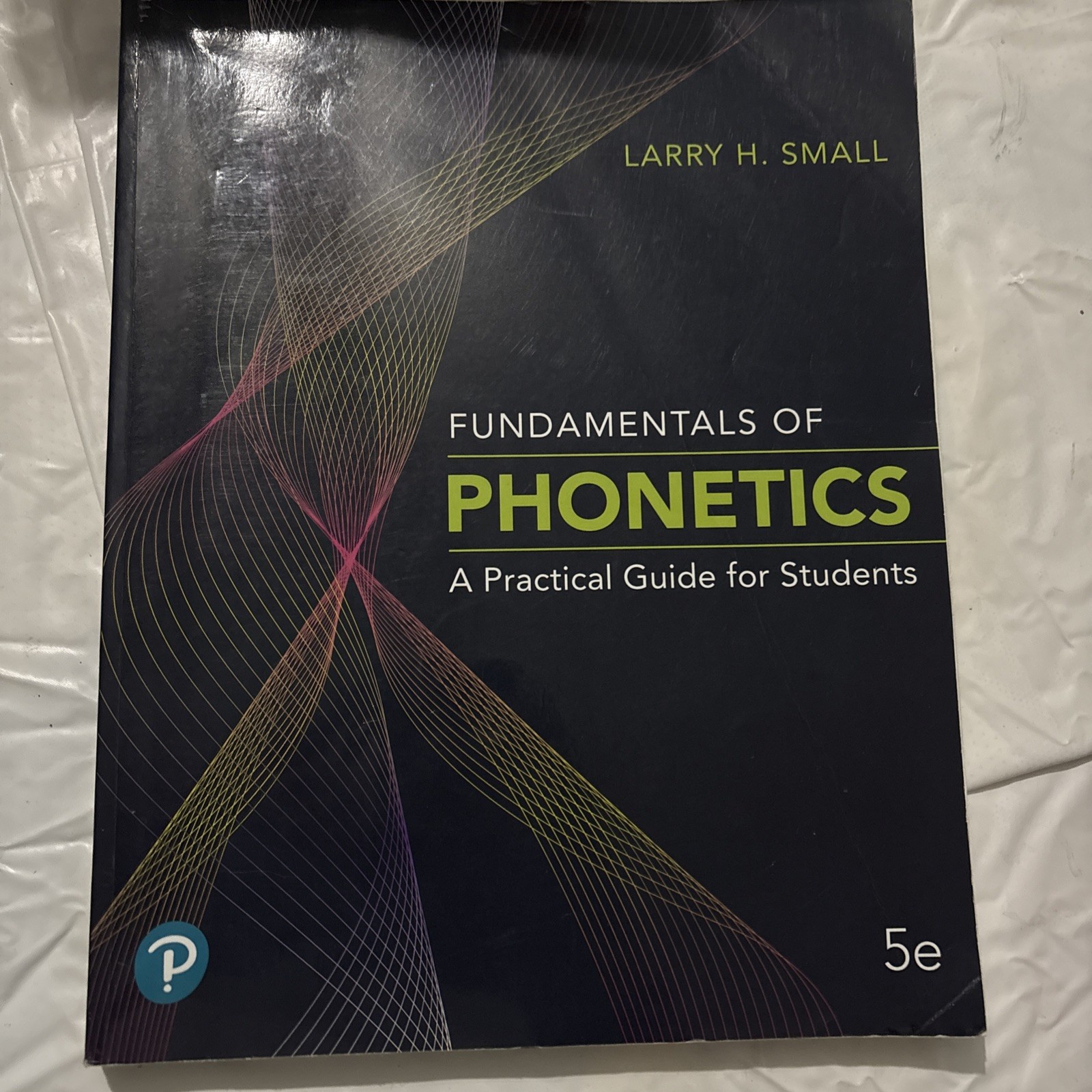 Fundamentals of Phonetics : A Practical Guide for Students Larry Fifth Edition