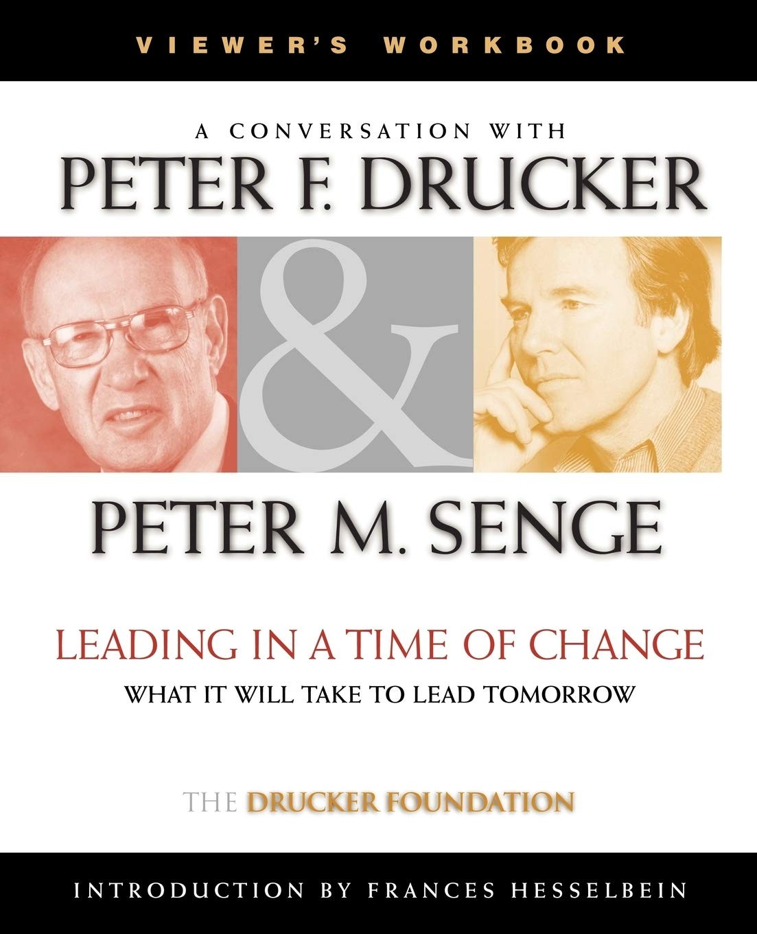 A Conversation With Peter Drucker & Peter M. Senge ; Leading in a time of chang,