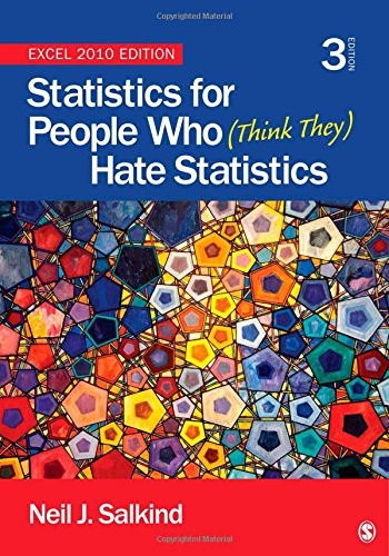 Statistics for People Who (Think They) Hate Statistics: Excel 2010 Edition by S
