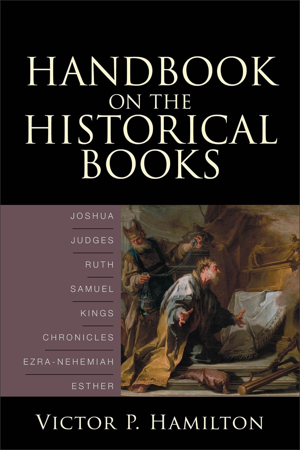 Handbook on the Historical Books Joshua, Judges, Ruth, Samuel, Kings, Chronicles