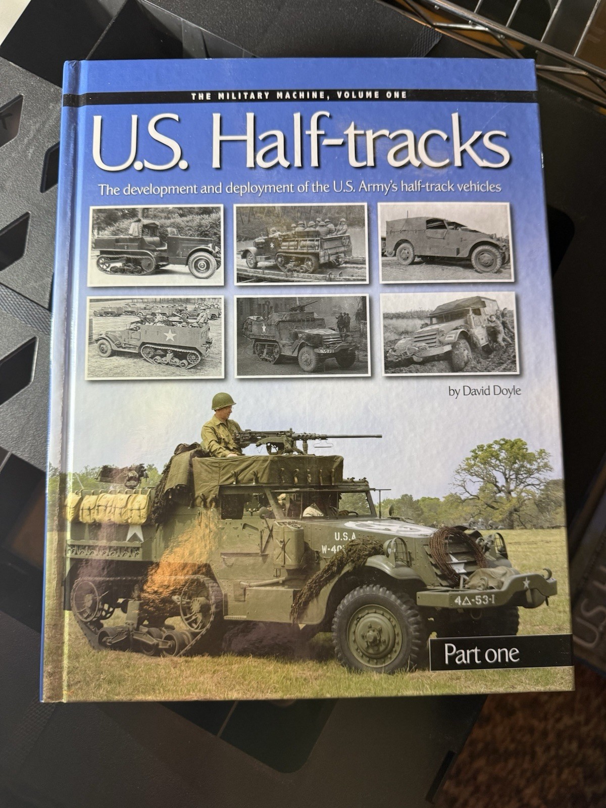 U. S. Half-Tracks: Part 1: The Development – Hardcover, by David Doyle – Good