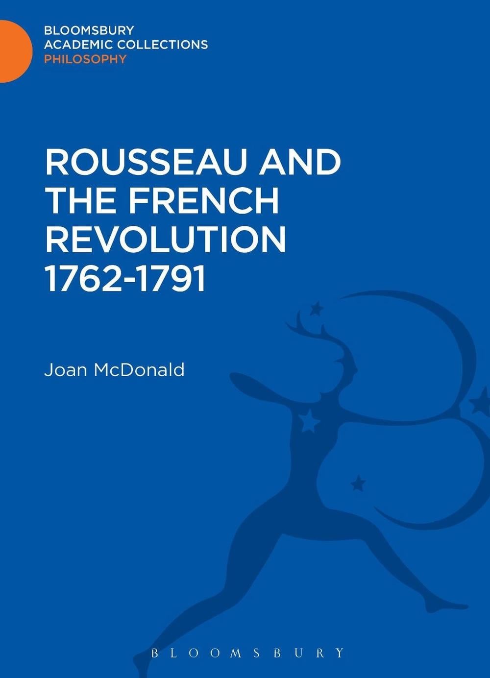 Rousseau and the French Revolution 1762-1791 by Joan McDonald (English) Hardcove