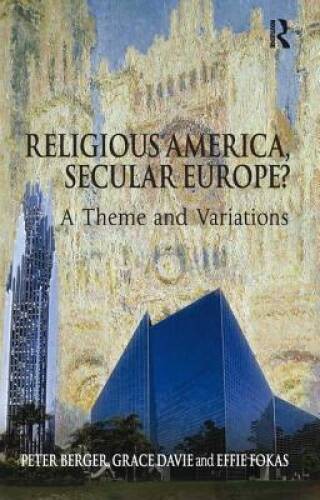 Religious America, Secular Europe?: A Theme and Variations – VERY GOOD