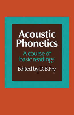 Acoustic Phonetics A course of basic readings Fry Paperback 9780521107457