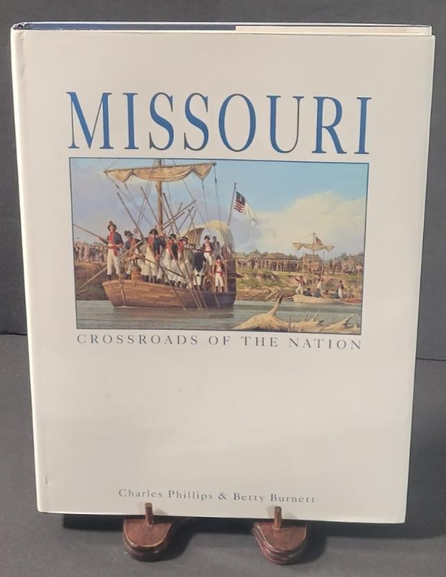 Missouri: Crossroads of the Nation by Charles Phillips and Betty Burnett (BKS)