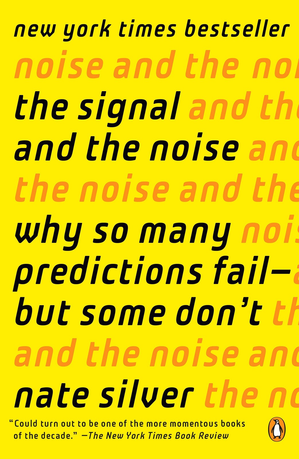 The Signal and the Noise: Why So Many Predictions Fail–but Some Don’t by Silver
