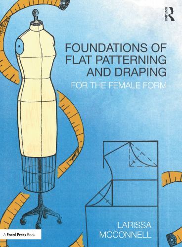 Foundations of Flat Patterning and Draping : For the Female Form, Paperback b…