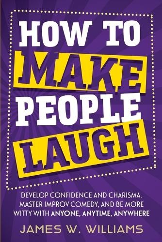 James W Williams How to Make People Laugh (Paperback)