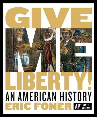 Give Me Liberty!: An American History, Foner, Eric