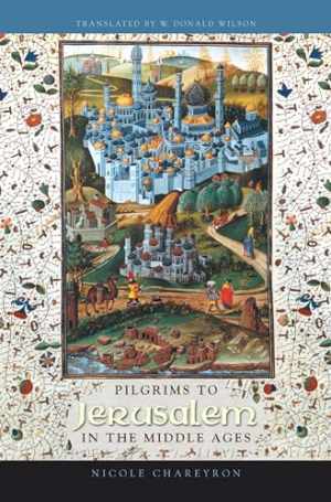 Pilgrims to Jerusalem in the Middle Ages – Hardcover, by Chareyron Nicole – Good