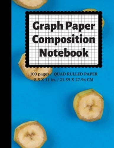 Graph Paper Composition Not: Grid Paper Not, Quad Ruled, 100 Sheets (Large, 8…