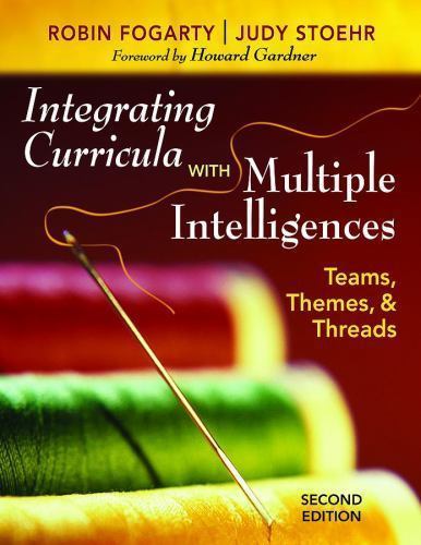 Integrating Curricula With Multiple Intelligences: Teams, Themes, and Threads