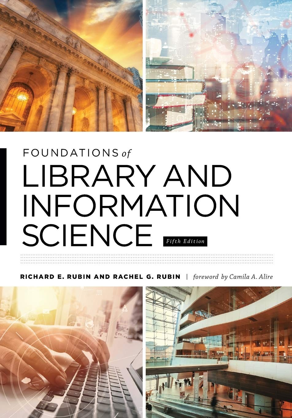Foundations of Library and Information Science by Richard E. Rubin