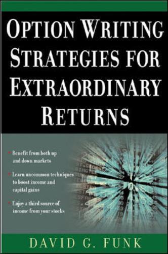 Option Writing Strategies for Extraordinary Returns by Funk, David