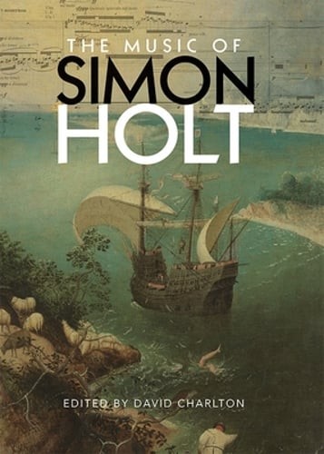 The Music of Simon Holt by David Charlton: New