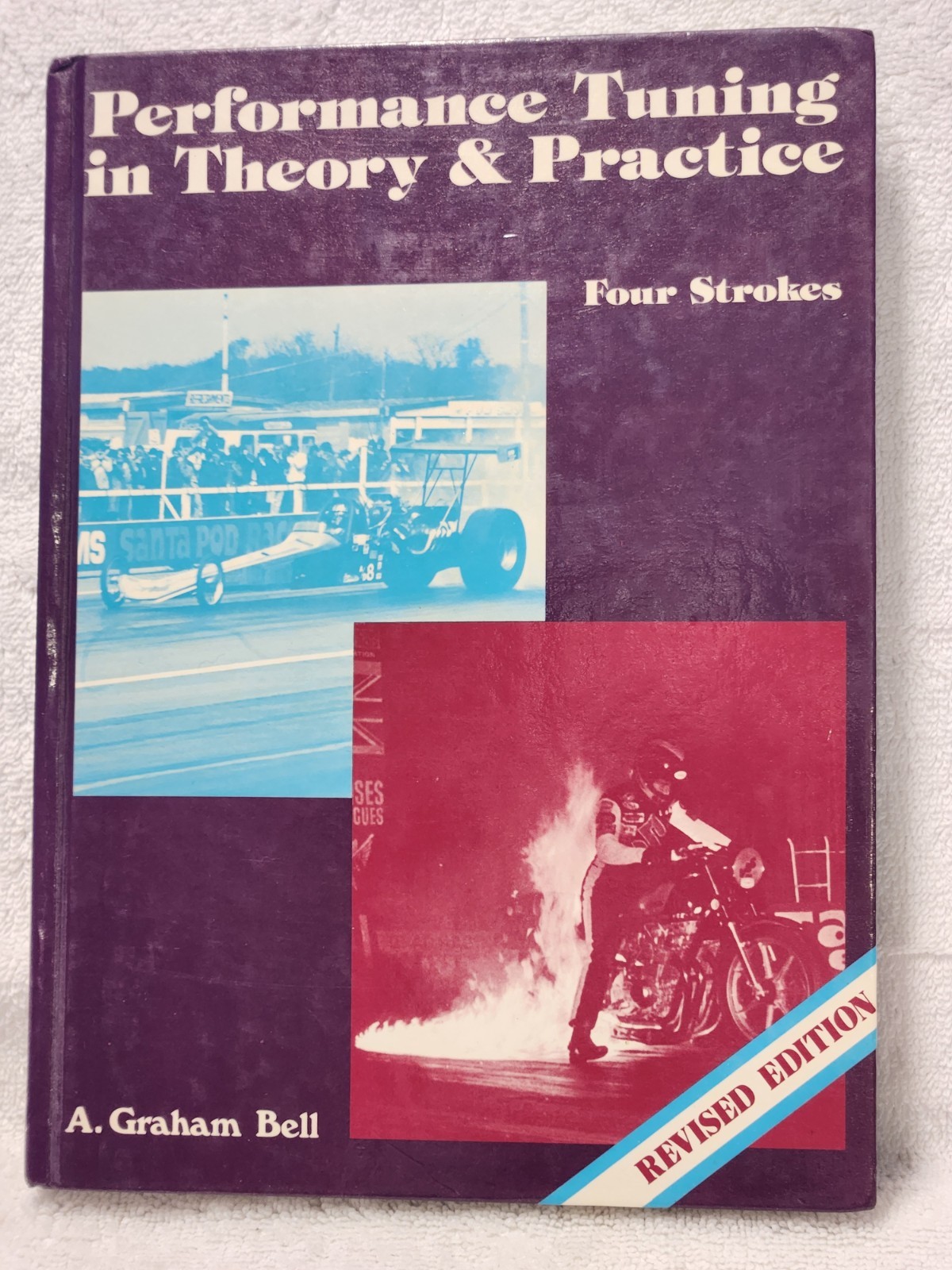 PERFORMANCE TUNING IN THEORY AND PRACTICE FOUR STROKES A Graham Bell Revised Ed