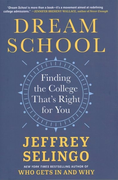 Dream School : Finding the College That’s Right for You, Hardcover by Selingo…