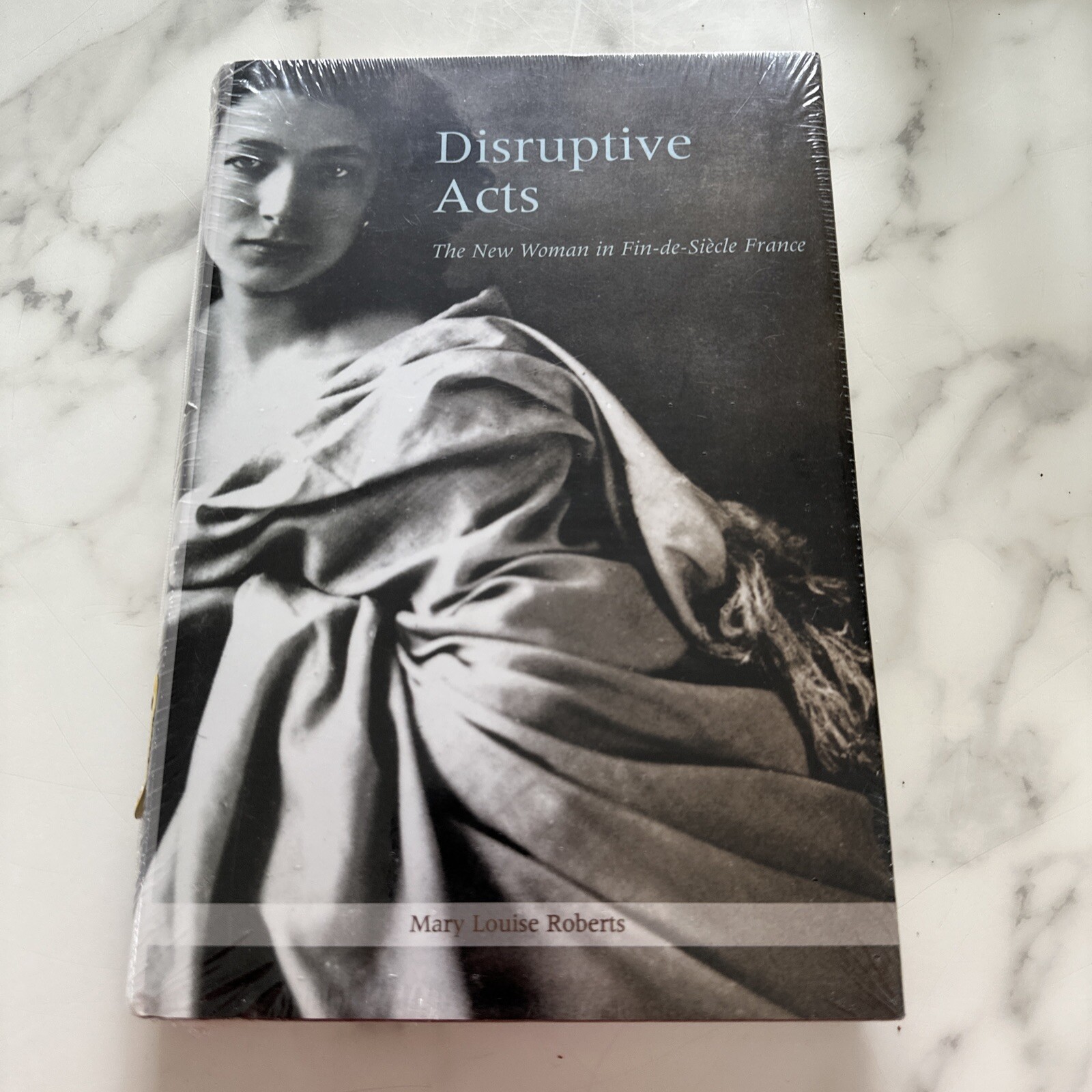 Disruptive Acts : The New Woman in Fin-De-Siecle France, Hardcover by Roberts…