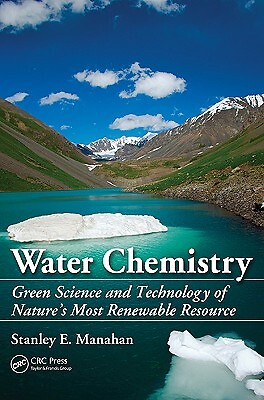 Water Chemistry: Green Science And Technology Of Nature’s Most Renewable Re…