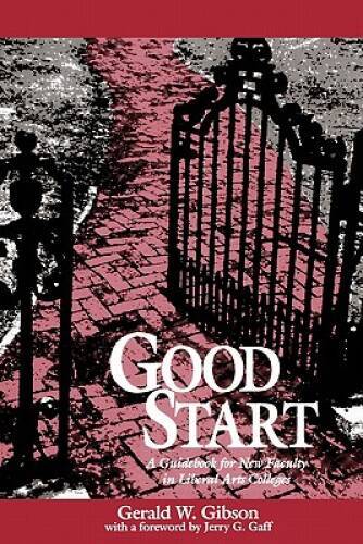 Good Start: A Guidebook for New Faculty in Liberal Arts Colleges – GOOD