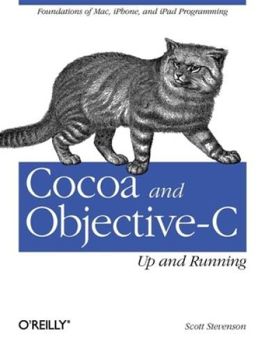 Cocoa and Objective-C: Up and Running: Foundations of Mac, iPhone, a – VERY GOOD