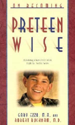 On Becoming Pre-Teen Wise: Parenting Your Child from 8-12 Years – GOOD