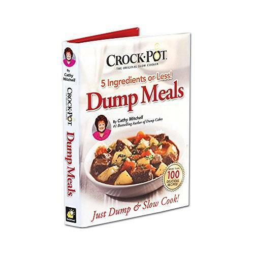 Crock Pot Dump Meals, 5 Ingredients or Less, Just Dump and Slow Cook – GOOD