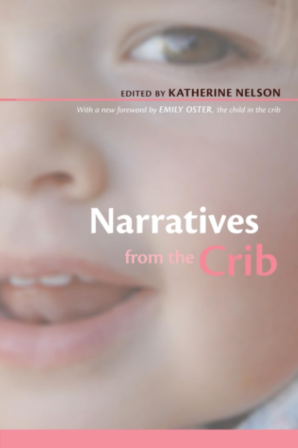 Narratives from the Crib: With a New Foreword by Emily Oster, the Child in t…