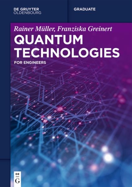 Quantum Technologies : For Engineers, Paperback by Müller, Rainer; Greinert, …