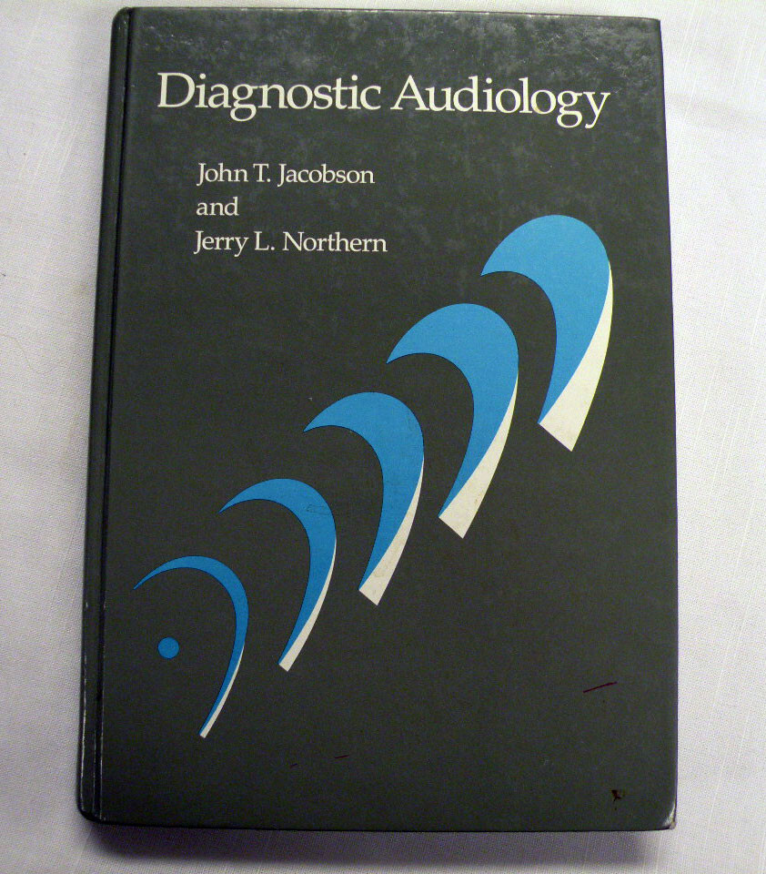 Textbook: DIAGNOSTIC AUDIOLOGY, by John T. Jacobson and Jerry L. Northern