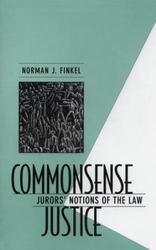 Commonsense Justice: Jurors’ Notions of the Law, Finkel, Norman J. Book