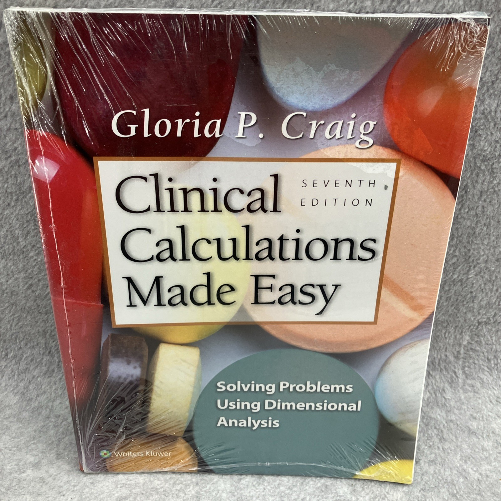 Clinical Calculations Made Easy (7th Ed) by Gloria P. Craig