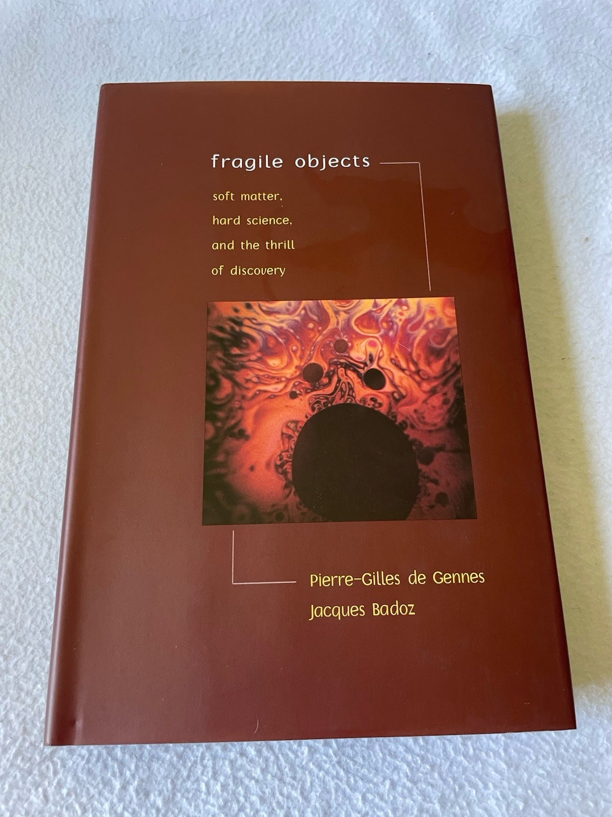 Fragile Objects: Soft Matter, Hard Science And The Thrill Of Discovery