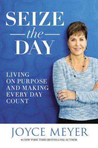 Seize the Day: Living on Purpose and Making Every Day Count – VERY GOOD
